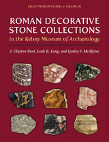 front cover of Roman Decorative Stone Collections in the Kelsey Museum of Archaeology