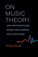 front cover of On Music Theory, and Making Music More Welcoming for Everyone