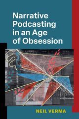 front cover of Narrative Podcasting in an Age of Obsession