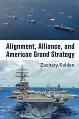 front cover of Alignment, Alliance, and American Grand Strategy