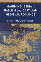 Imagining Iberia in English and Castilian Medieval Romance