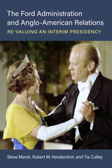 front cover of The Ford Administration and Anglo-American Relations