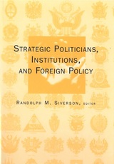 front cover of Strategic Politicians, Institutions, and Foreign Policy