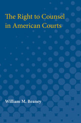 front cover of The Right to Counsel in American Courts