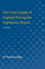 front cover of The Grain Supply of England During the Napoleonic Period
