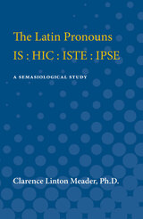 Latin Pronouns IS : HIC : ISTE : IPSE