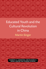front cover of Educated Youth and the Cultural Revolution in China