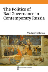 front cover of The Politics of Bad Governance in Contemporary Russia