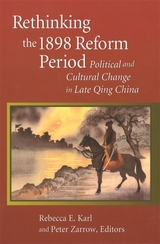 front cover of Rethinking the 1898 Reform Period