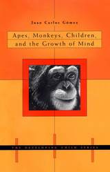 front cover of Apes, Monkeys, Children, and the Growth of Mind