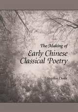 front cover of The Making of Early Chinese Classical Poetry
