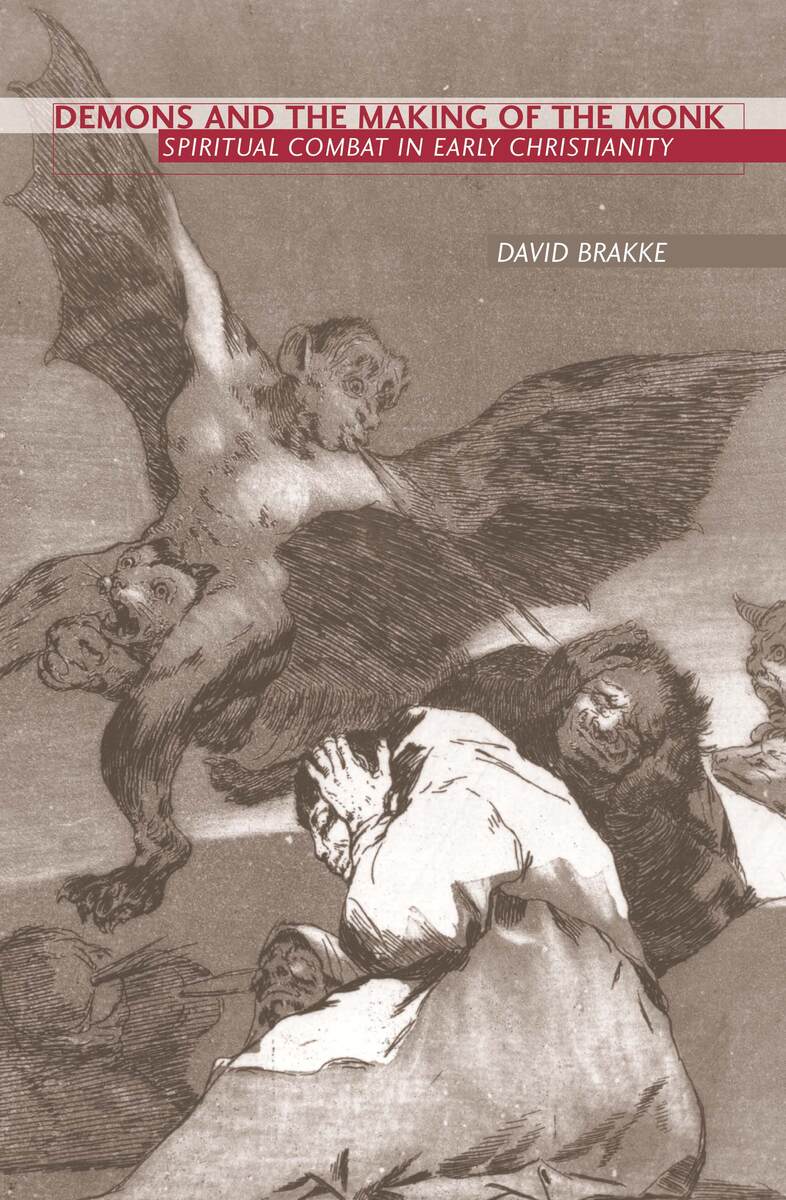 Demons and the Making of the Monk: Spiritual Combat in Early Christianity  (9780674018754): David Brakke - BiblioVault