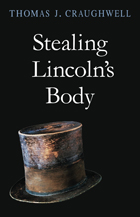 front cover of Stealing Lincoln’s Body