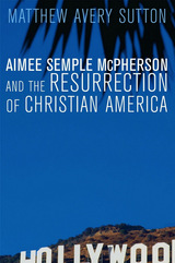 front cover of Aimee Semple McPherson and the Resurrection of Christian America
