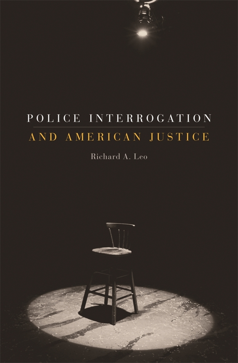 Police Interrogation and American Justice (9780674035317