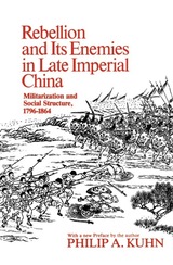 front cover of Rebellion and Its Enemies in Late Imperial China