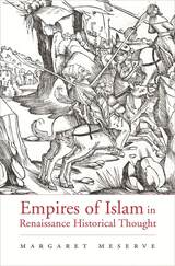 front cover of Empires of Islam in Renaissance Historical Thought