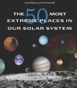 front cover of The 50 Most Extreme Places in Our Solar System