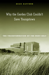 front cover of Why the Garden Club Couldn't Save Youngstown