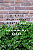 front cover of Why Are Professors Liberal and Why Do Conservatives Care?