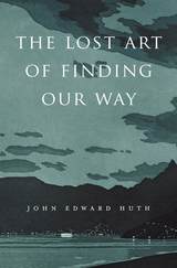 front cover of The Lost Art of Finding Our Way