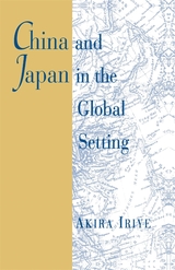 front cover of China and Japan in the Global Setting