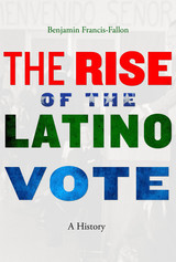 front cover of The Rise of the Latino Vote