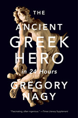 front cover of The Ancient Greek Hero in 24 Hours