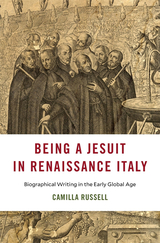 front cover of Being a Jesuit in Renaissance Italy