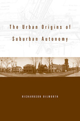 front cover of The Urban Origins of Suburban Autonomy