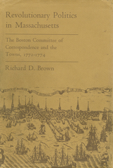 front cover of Revolutionary Politics in Massachusetts