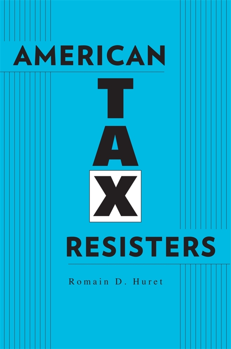 American Tax Resisters (9780674281370) Romain D. Huret BiblioVault