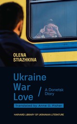 front cover of Ukraine, War, Love