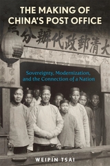 front cover of The Making of China’s Post Office