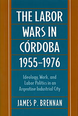 front cover of The Labor Wars in Córdoba, 1955–1976