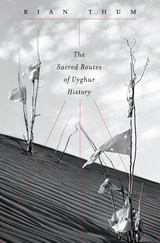 front cover of The Sacred Routes of Uyghur History