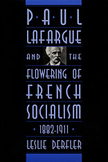 front cover of Paul Lafargue and the Flowering of French Socialism, 1882–1911