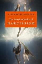 front cover of The Americanization of Narcissism