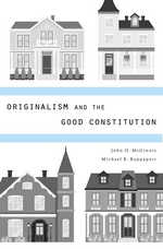 front cover of Originalism and the Good Constitution