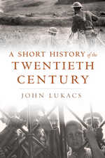 front cover of A Short History of the Twentieth Century