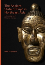 front cover of The Ancient State of Puyŏ in Northeast Asia