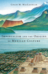 front cover of Imperialism and the Origins of Mexican Culture