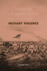 front cover of German Colonial Wars and the Context of Military Violence