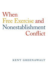 front cover of When Free Exercise and Nonestablishment Conflict