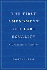 front cover of The First Amendment and LGBT Equality