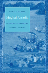 front cover of Mughal Arcadia