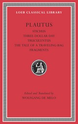 front cover of Stichus. Three-Dollar Day. Truculentus. The Tale of a Traveling-Bag. Fragments