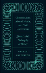 front cover of Clipped Coins, Abused Words, and Civil Government