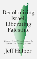 front cover of Decolonizing Israel, Liberating Palestine