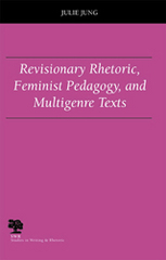 front cover of Revisionary Rhetoric, Feminist Pedagogy, and Multigenre Texts